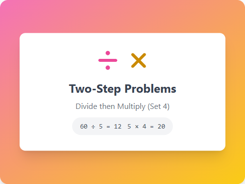 Two-Step Problems: Divide & Multiply (Set 4)