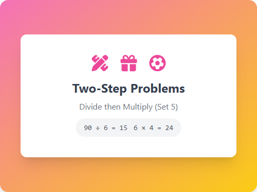 Two-Step Problems: Divide & Multiply (Set 5)